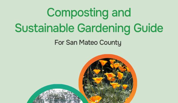 Composting and Sustainable Gardening Guide for San Mateo County by the Sustainability Department